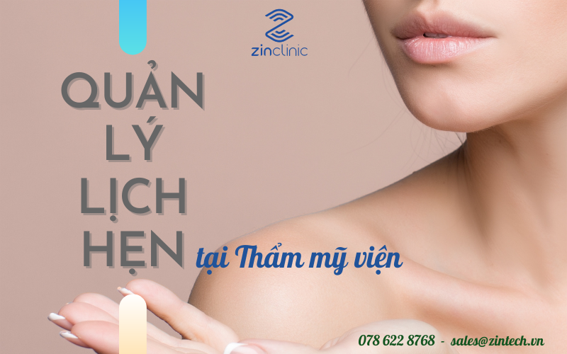 Quản lý lịch hẹn khách hàng thẩm mỹ viện hiệu quả với ZinClinic