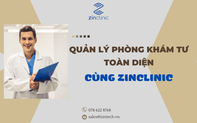 Phần mềm ZinClinic giúp quản lý phòng khám tư toàn diện, chuyên nghiệp, nhanh chóng